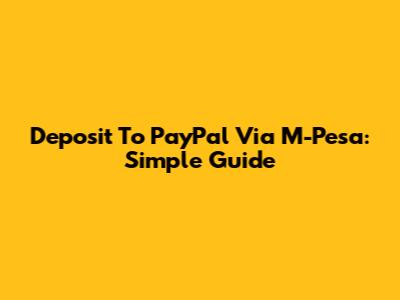 Deposit To PayPal Via M-Pesa: Simple Guide