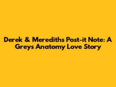 Derek & Meredith's Post-it Note: A Grey's Anatomy Love Story