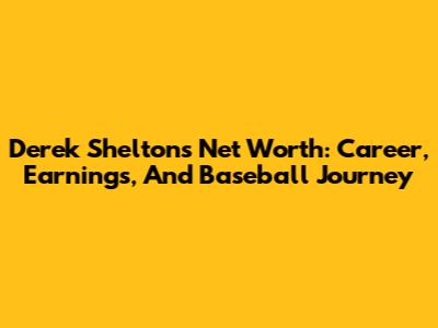 Derek Shelton's Net Worth: Career, Earnings, And Baseball Journey