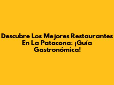 Descubre Los Mejores Restaurantes En La Patacona: ¡Guía Gastronómica!