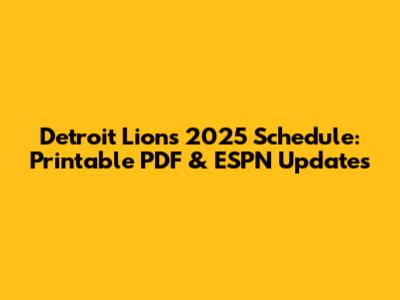 Detroit Lions 2025 Schedule: Printable PDF & ESPN Updates
