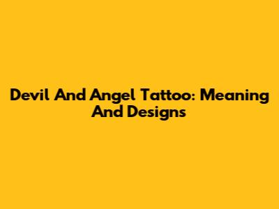 Devil And Angel Tattoo: Meaning And Designs