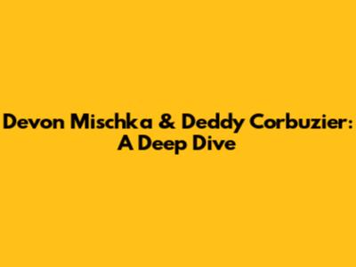 Devon Mischka & Deddy Corbuzier: A Deep Dive