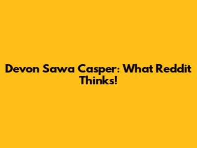 Devon Sawa Casper: What Reddit Thinks!