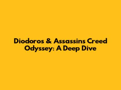 Diodoros & Assassin's Creed Odyssey: A Deep Dive