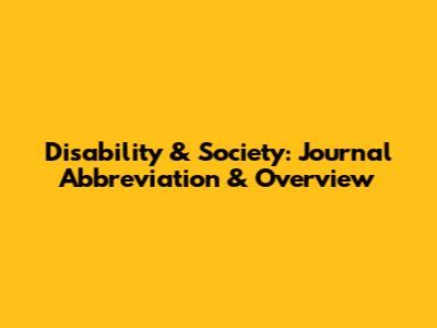 Disability & Society: Journal Abbreviation & Overview