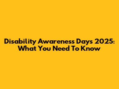 Disability Awareness Days 2025: What You Need To Know