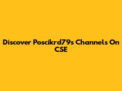 Discover Poscikrd79's Channels On CSE