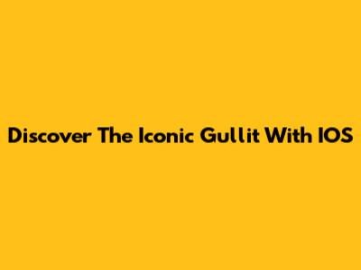 Discover The Iconic Gullit With IOS