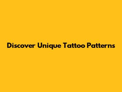 Discover Unique Tattoo Patterns
