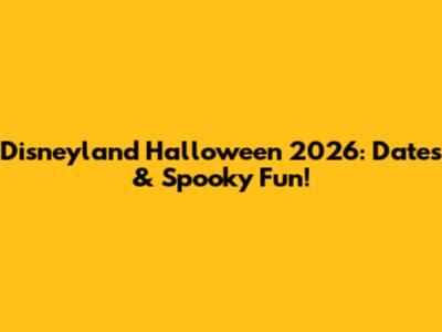 Disneyland Halloween 2026: Dates & Spooky Fun!
