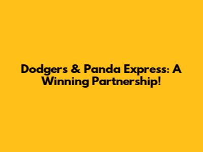 Dodgers & Panda Express: A Winning Partnership!