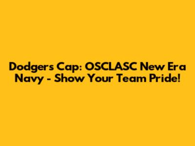 Dodgers Cap: OSCLASC New Era Navy - Show Your Team Pride!
