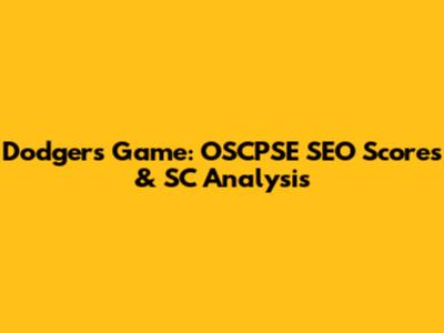 Dodgers Game: OSCPSE SEO Scores & SC Analysis