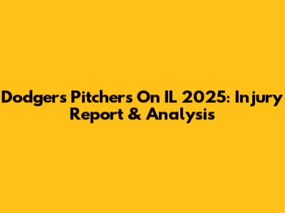 Dodgers Pitchers On IL 2025: Injury Report & Analysis