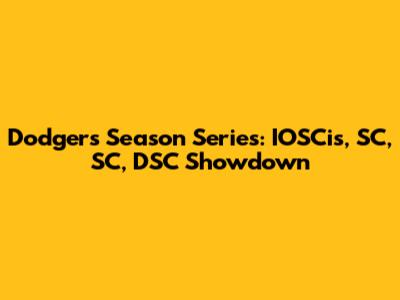 Dodgers Season Series: IOSCis, SC, SC, DSC Showdown