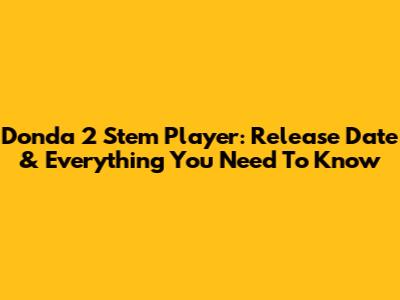 Donda 2 Stem Player: Release Date & Everything You Need To Know