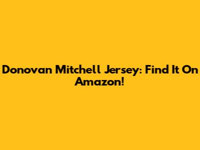 Donovan Mitchell Jersey: Find It On Amazon!