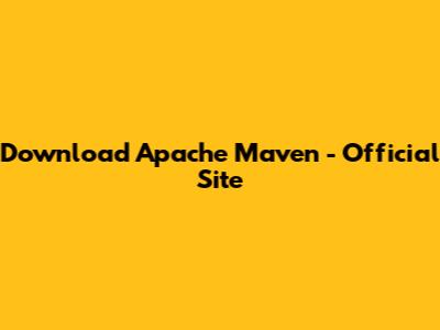 Download Apache Maven - Official Site