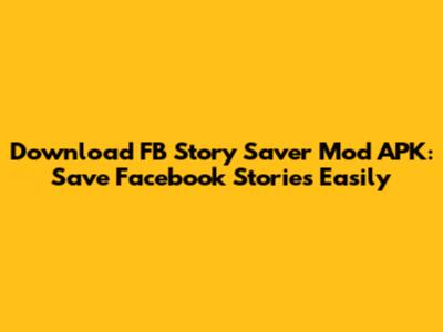 Download FB Story Saver Mod APK: Save Facebook Stories Easily