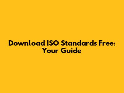 Download ISO Standards Free: Your Guide