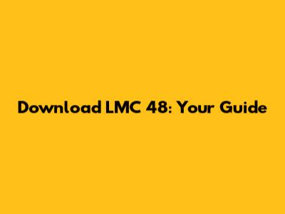 Download LMC 48: Your Guide