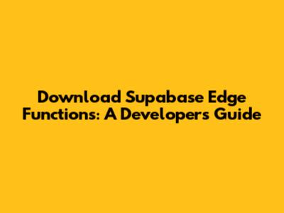 Download Supabase Edge Functions: A Developer's Guide