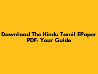 Download The Hindu Tamil EPaper PDF: Your Guide