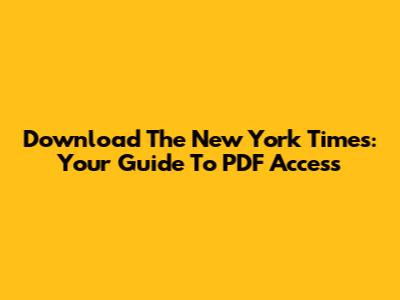 Download The New York Times: Your Guide To PDF Access