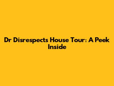 Dr Disrespect's House Tour: A Peek Inside