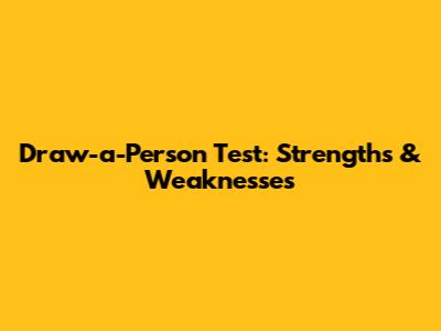 Draw-a-Person Test: Strengths & Weaknesses