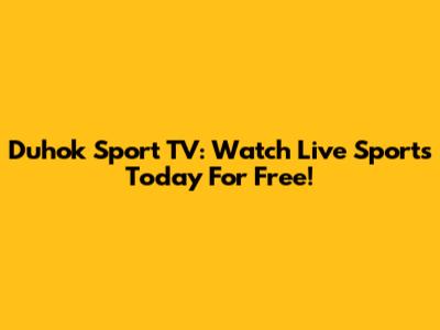 Duhok Sport TV: Watch Live Sports Today For Free!