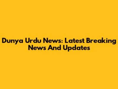 Dunya Urdu News: Latest Breaking News And Updates