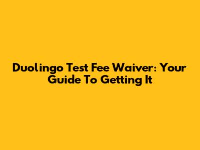 Duolingo Test Fee Waiver: Your Guide To Getting It