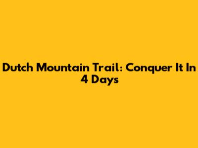Dutch Mountain Trail: Conquer It In 4 Days