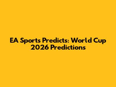 EA Sports Predicts: World Cup 2026 Predictions