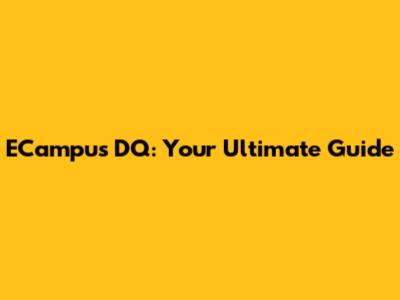 ECampus DQ: Your Ultimate Guide