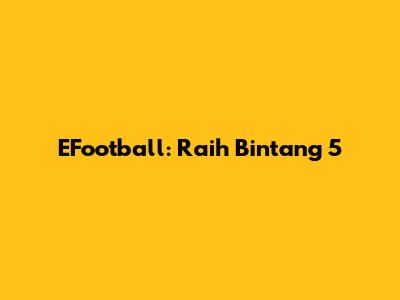 EFootball: Raih Bintang 5