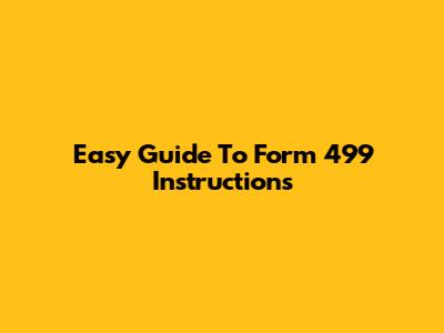 Easy Guide To Form 499 Instructions