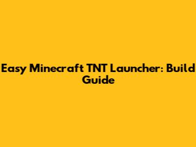 Easy Minecraft TNT Launcher: Build Guide