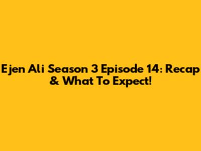 Ejen Ali Season 3 Episode 14: Recap & What To Expect!