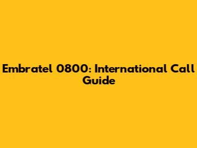 Embratel 0800: International Call Guide
