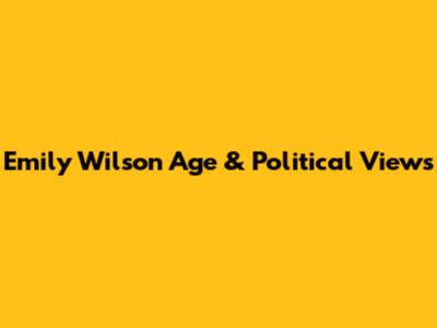 Emily Wilson Age & Political Views