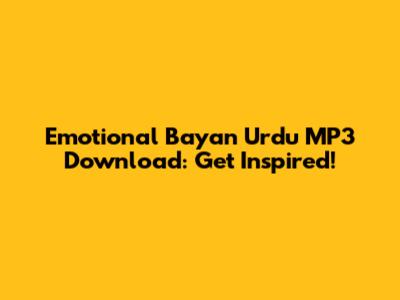 Emotional Bayan Urdu MP3 Download: Get Inspired!