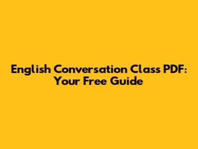 English Conversation Class PDF: Your Free Guide
