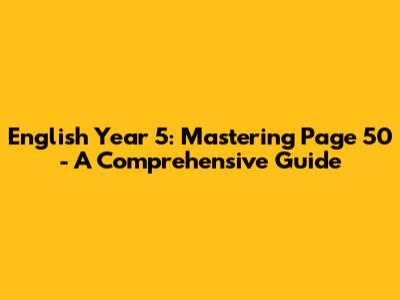 English Year 5: Mastering Page 50 - A Comprehensive Guide