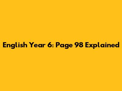 English Year 6: Page 98 Explained