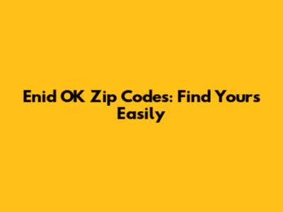 Enid OK Zip Codes: Find Yours Easily