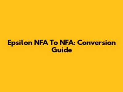Epsilon NFA To NFA: Conversion Guide