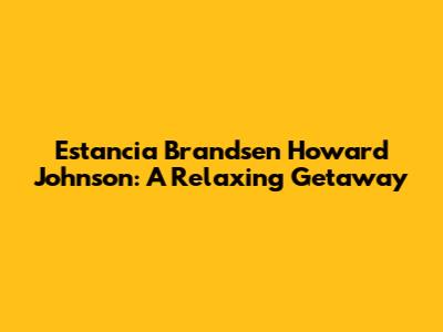 Estancia Brandsen Howard Johnson: A Relaxing Getaway